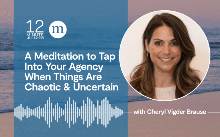 A Meditation to Tap Into Your Agency When Things Are Chaotic & Uncertain
