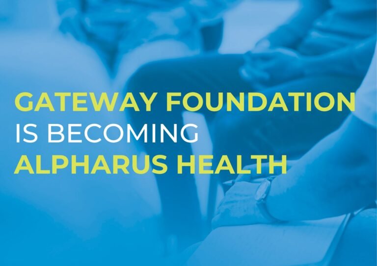 Gateway Foundation Is Becoming Alpharus Health Gateway Foundation Is Becoming Alpharus Health